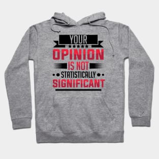 humor Statistically Significant Opinion mom saying design text cool sarcasm Hoodie